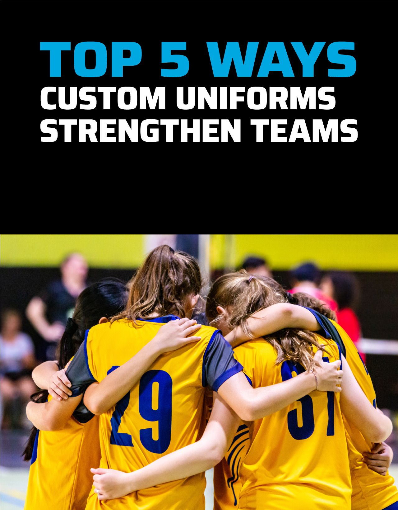 Top 5 Ways Custom Uniforms Strengthen Teams